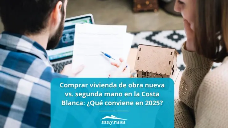 Comparativa de viviendas de obra nueva y de segunda mano en la Costa Blanca en 2025